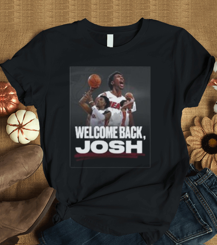 Welcome Back Josh Miami Heat Basketball T-Shirt