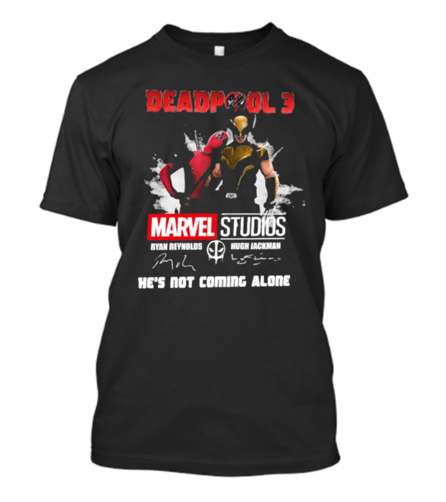 Deadpool 3 Marvel Studios Ryan Reynolds Hugh Jackman He's Not Coming Alone T-Shirt