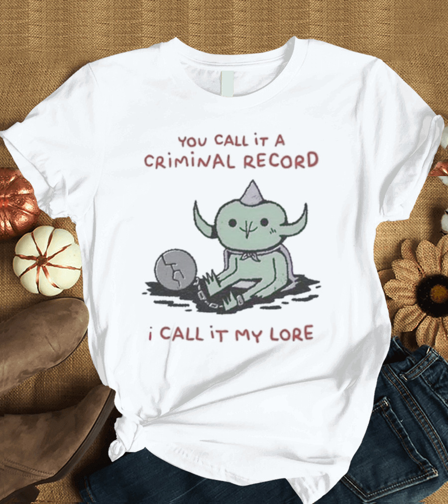 Wizard of Barge Goblin with Soccer Ball You Call It a Criminal Record I Call It My Lore T-Shirt