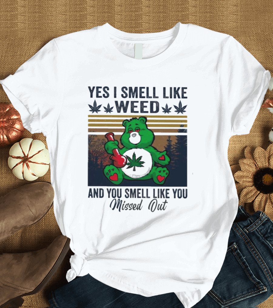Yes I Smell Like Weed You Smell Like You Missed Out Green Bear Smoking Pipe T-Shirt
