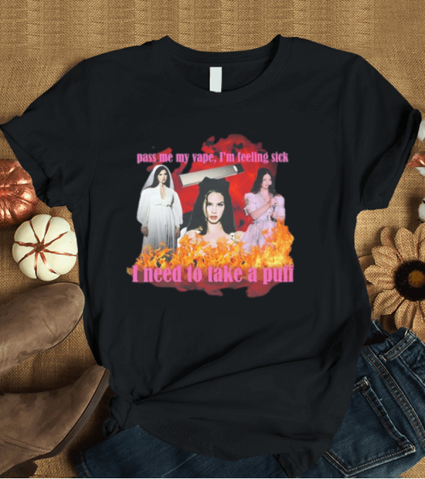 T-Shirt: Pass Me My Vape I'm Feeling Sick I Need to Take a Puff T-Shirt Pass Me My Vape I'm Feeling Sick I Need to Take a Puff T-Shirt