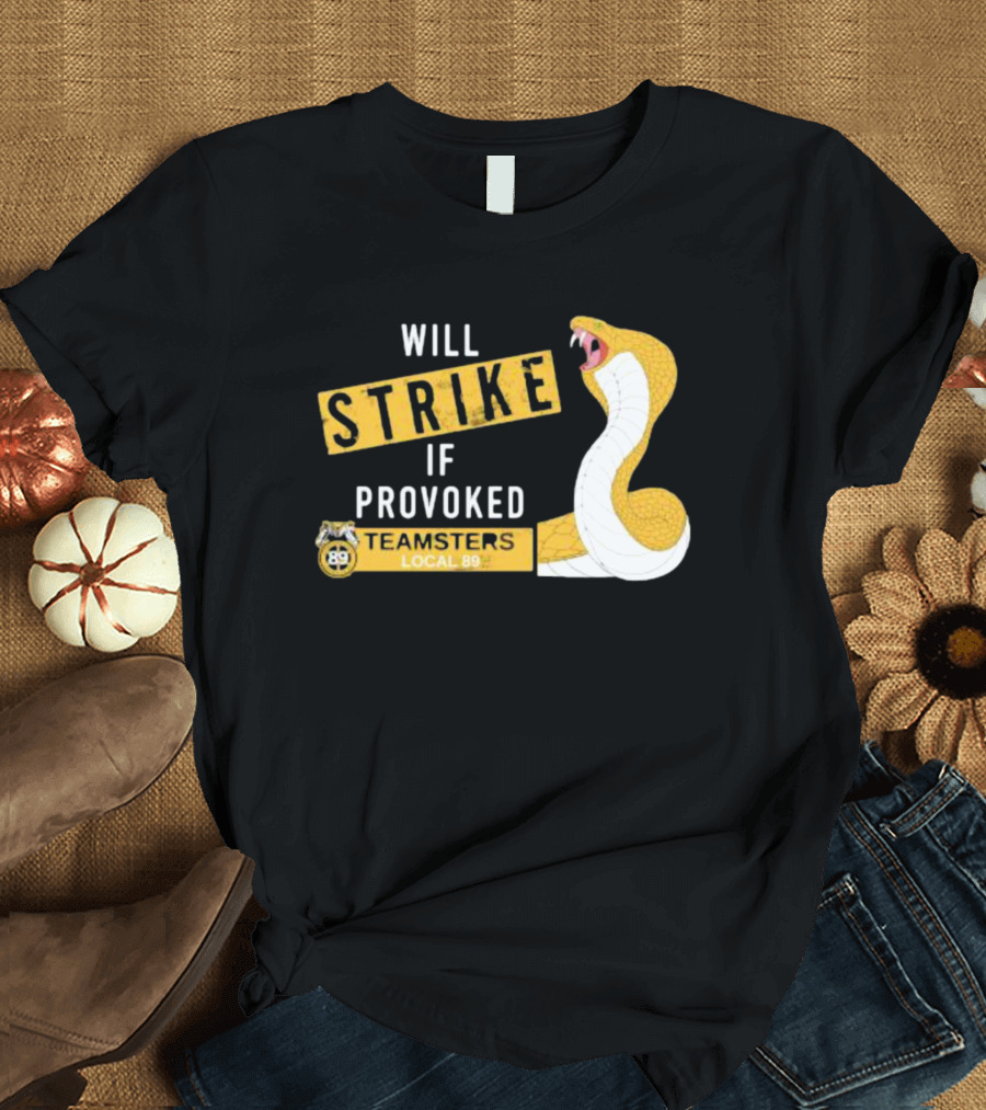 Will Strike If Provoked Teamsters Local 89 Snake T-Shirt