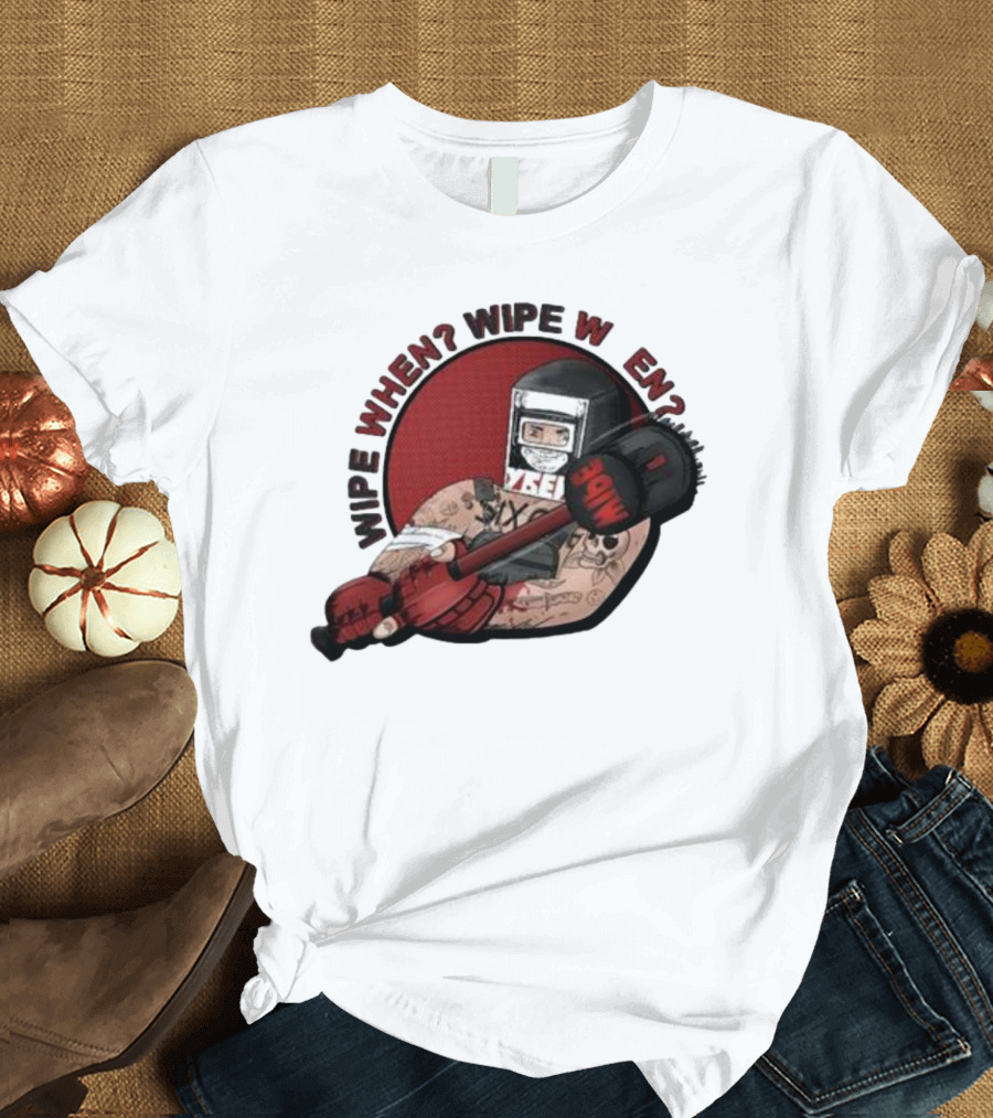 Wipe When? Wipe W En? Hammer Tattooed Fighter T-Shirt