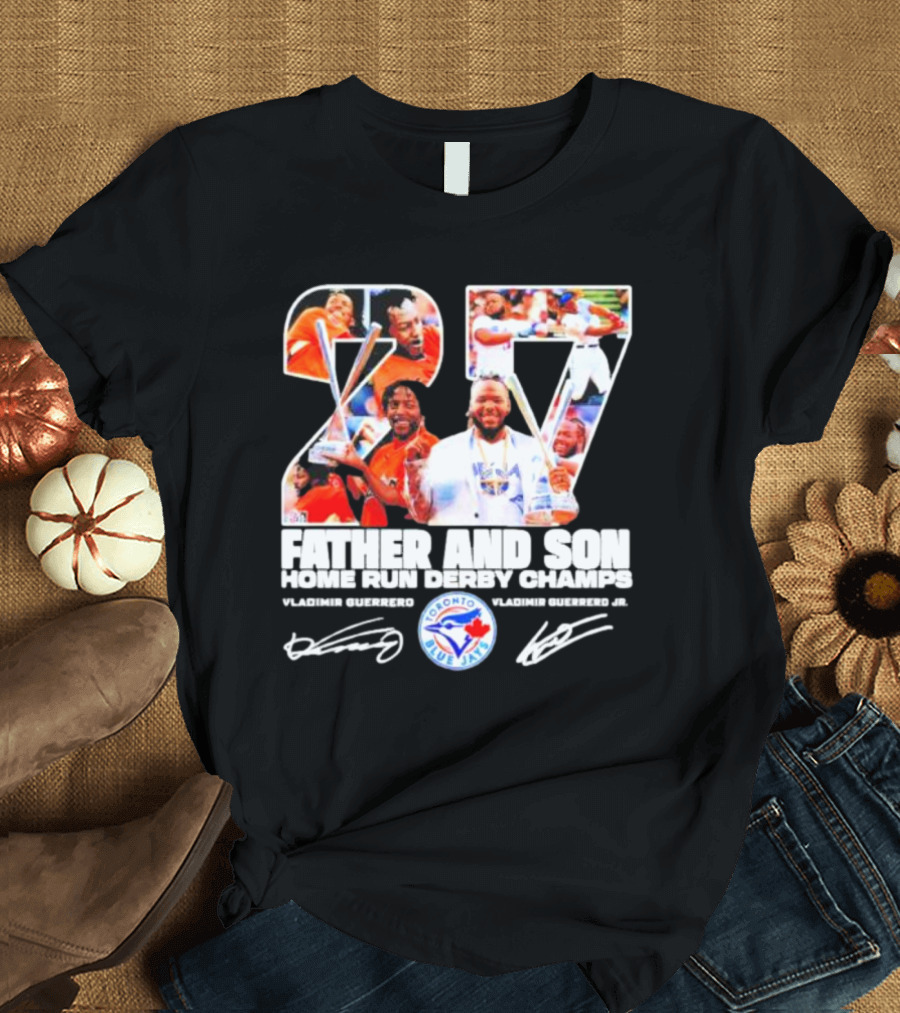 27 Vladimir Guerrero Father and Son Home Run Derby Champs Toronto Blue Jays Signatures T-Shirt