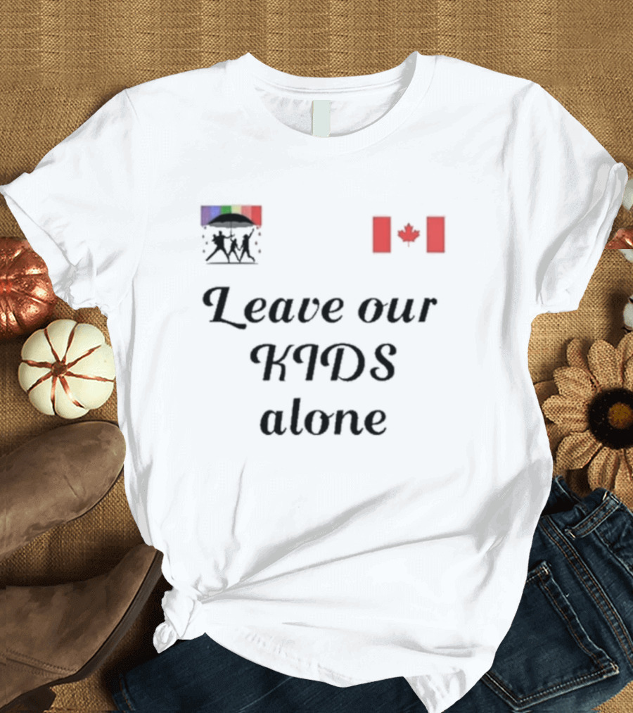 Leave Our Kids Alone Canadian Flag Umbrella T-Shirt