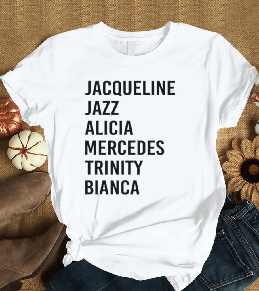 Jacqueline Jazz Alicia Mercedes Trinity Bianca Names T-Shirt