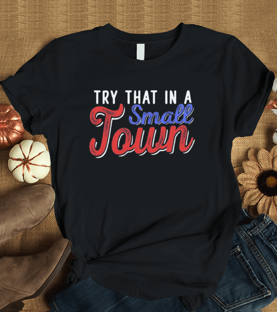 Jason Aldean Try That In A Small Town Controversy T-Shirt