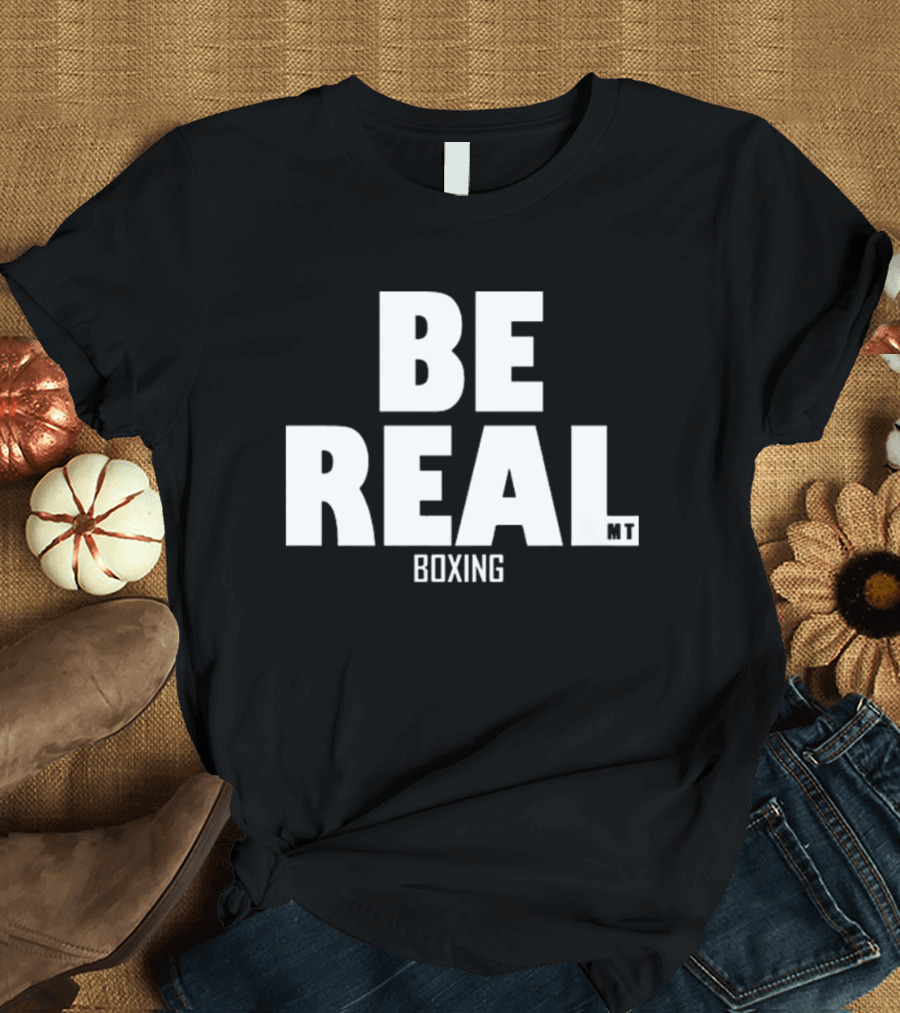 BE REAL Boxing MT Mike Tyson T-Shirt