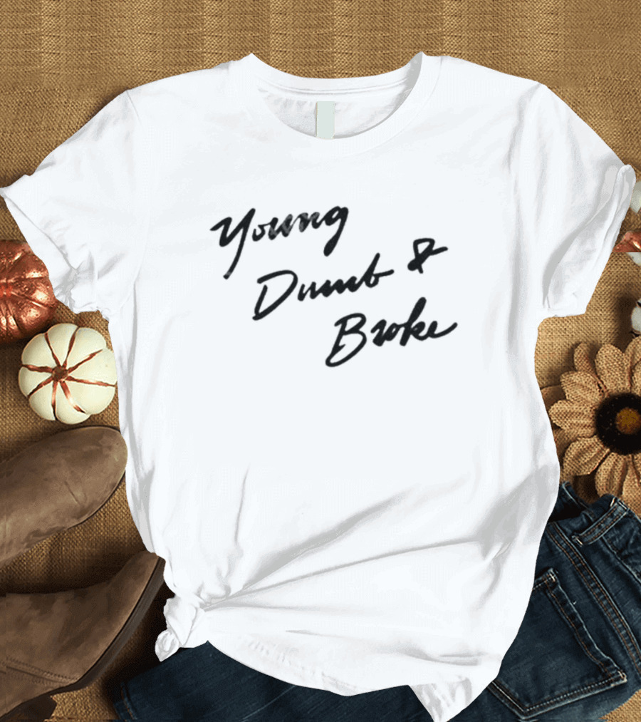Young Dumb and Broke Handwritten T-Shirt