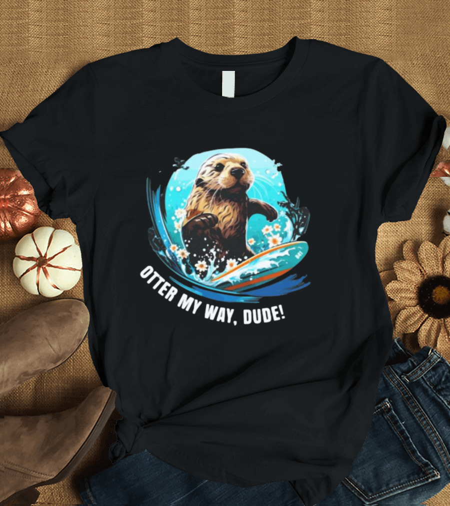 Surfing Otter My Way Dude California Otter 841 T-Shirt