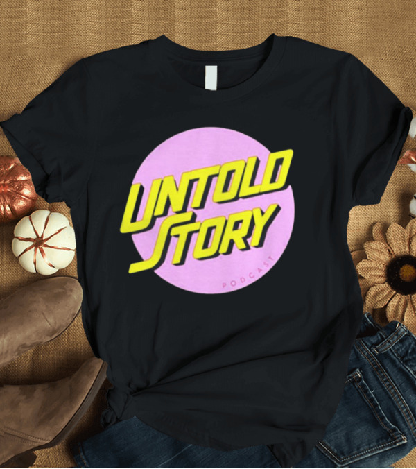 T-Shirt: UNTOLD STORY PODCAST T-Shirt UNTOLD STORY PODCAST T-Shirt