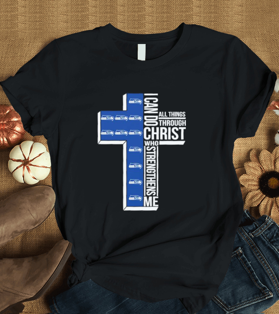 Seattle Seahawks I Can Do All Things Through Christ Who Strengthens Me Cross Christian T-Shirt