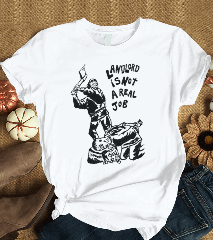 Landlord Is Not a Real Job with Axe-Wielding Figure and LA Protest T-Shirt