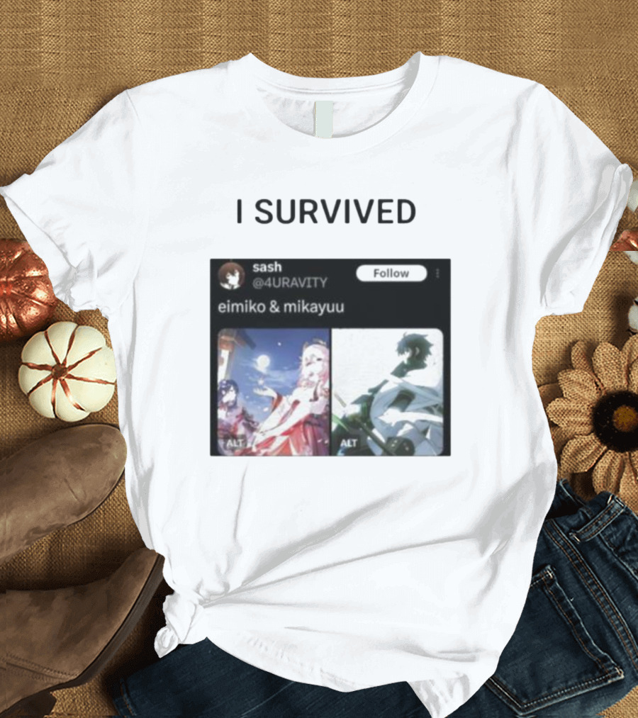 I Survived Eimiko and Mikayuu Follow Sash @4URAVITY T-Shirt