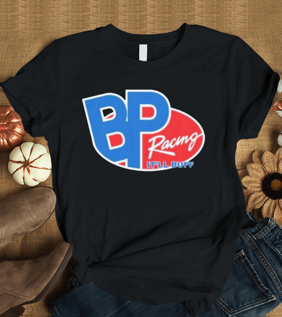 Braydon Price BP Racing It'll Buff T-Shirt