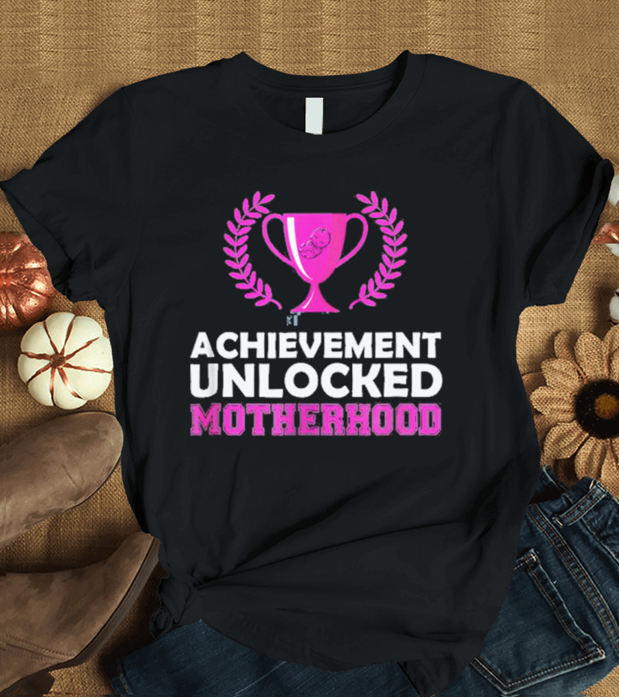 Achievement Unlocked Motherhood First Time Mom New Mom Pink Trophy Laurel T-Shirt