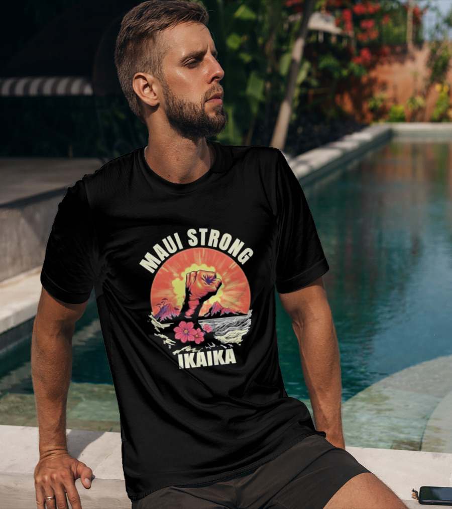 Maui Strong Ikaika Pray For Maui Lahaina Hurricane Dora Relief Hawaii T-Shirt