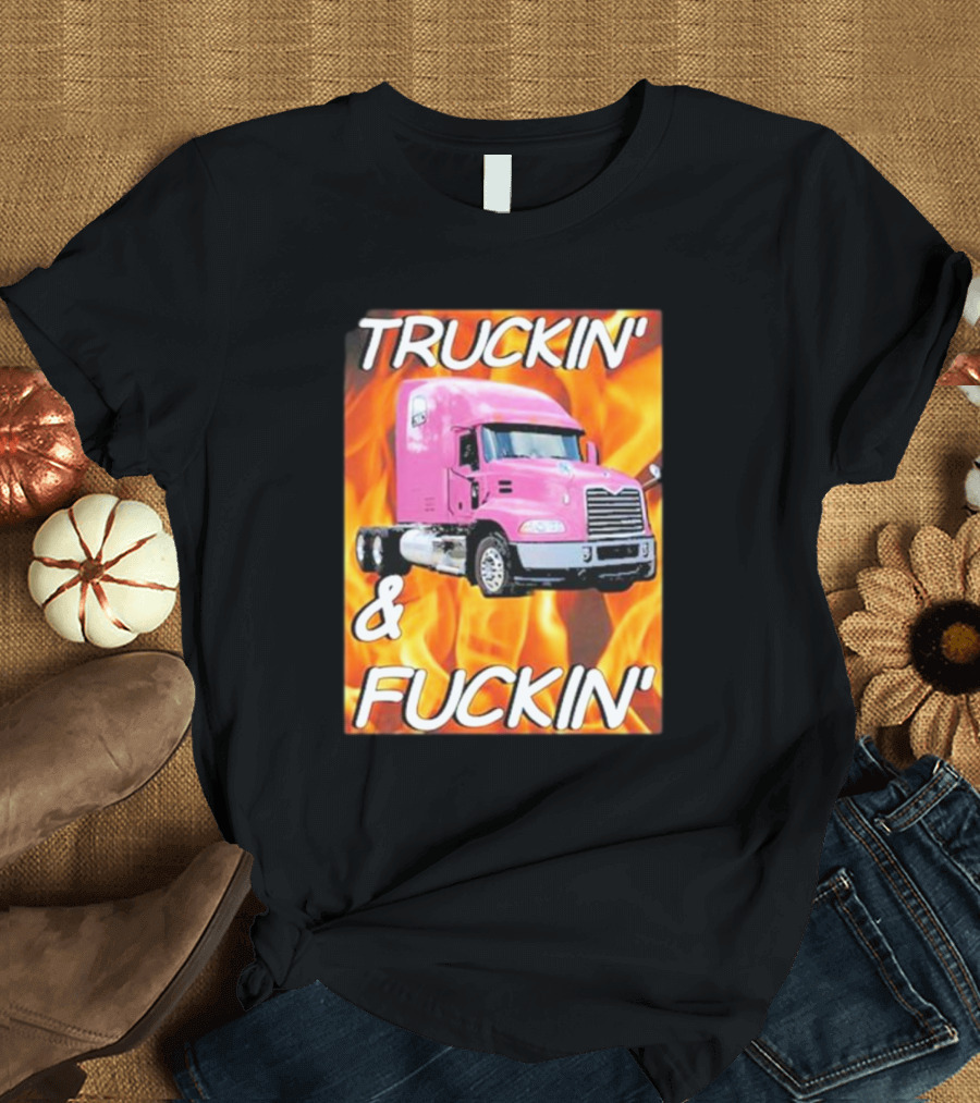 TRUCKIN' and FUCKIN' Cringeytees Truckin Cringey T-Shirt