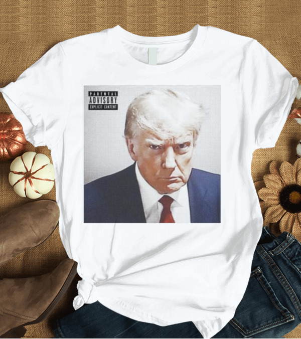 T-Shirt: Parental Advisory Explicit Content Trump Shot T-Shirt Parental Advisory Explicit Content Trump Shot T-Shirt