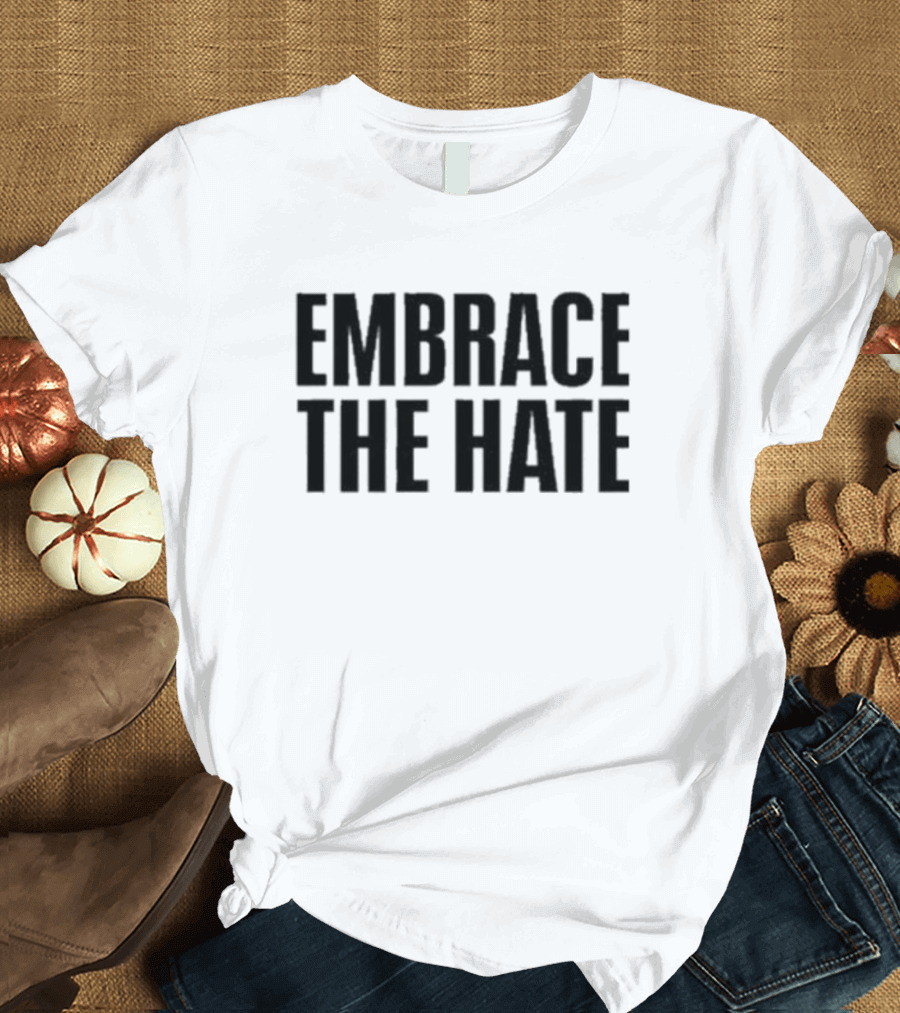 Steve Sarkisian Embrace The Hate Texas Football Motivation T-Shirt