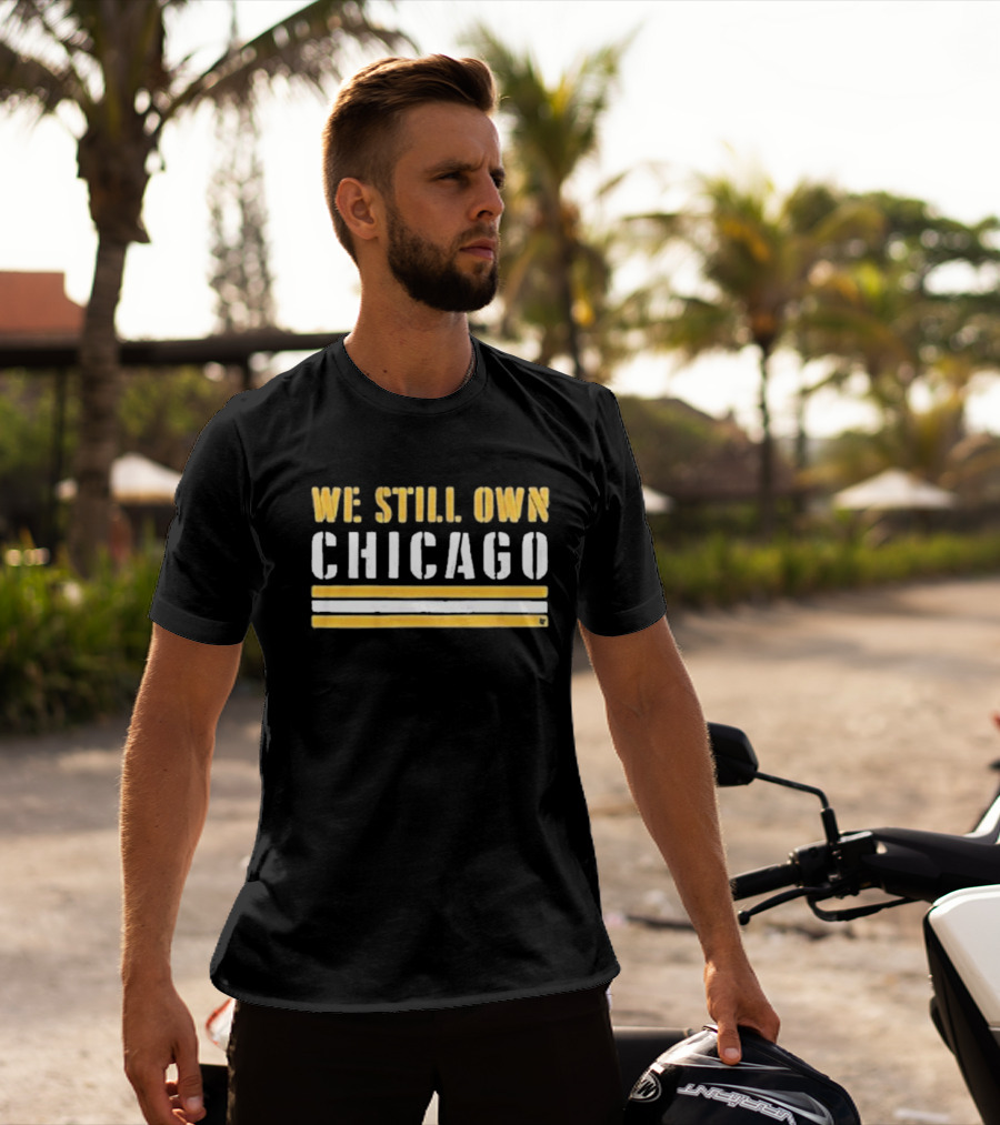 We Still Own Chicago Football Rivalry T-Shirt