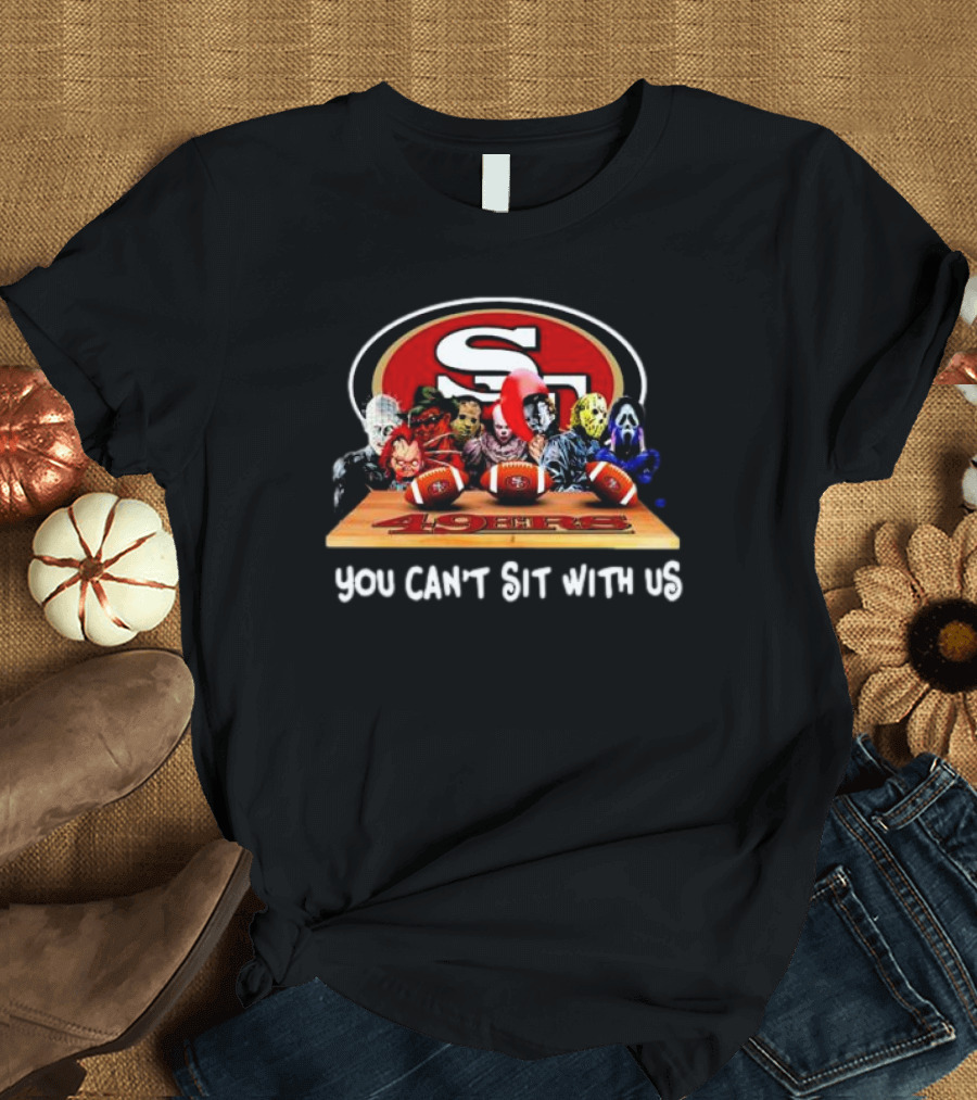 Horror Movie Characters San Francisco 49ers You Can’t Sit With Us Halloween T-Shirt