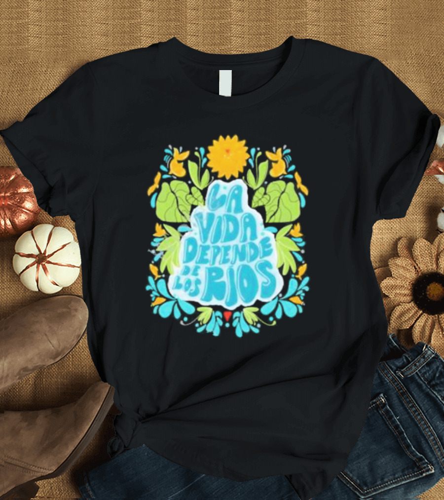 American Rivers La Vida Depende De Los Ríos Floral Nature T-Shirt