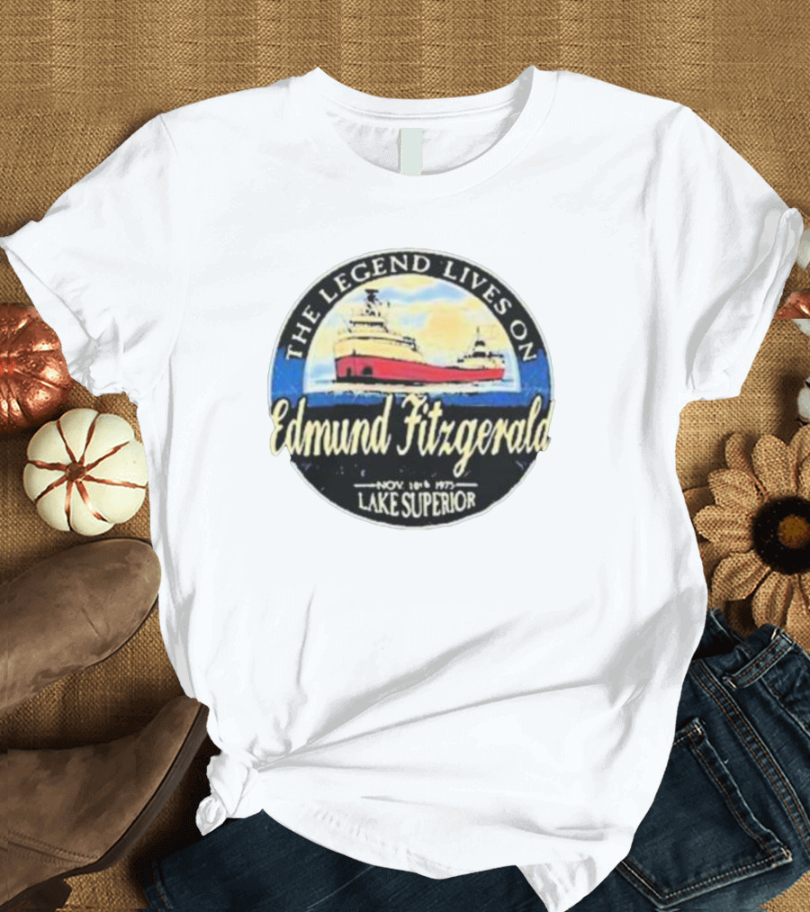 The Legend Lives On Edmund Fitzgerald Lake Superior November 1975 T-Shirt