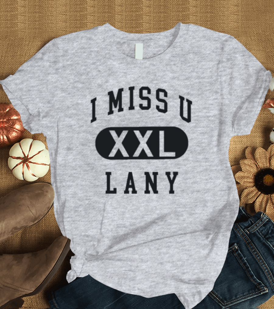 I Miss U XXL Lany Text T-Shirt