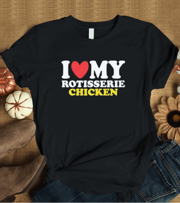 T-Shirt: I Heart My Rotisserie Chicken T-Shirt I Heart My Rotisserie Chicken T-Shirt