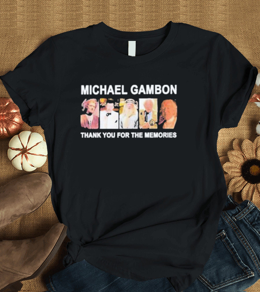 MICHAEL GAMBON THANK YOU FOR THE MEMORIES T-Shirt