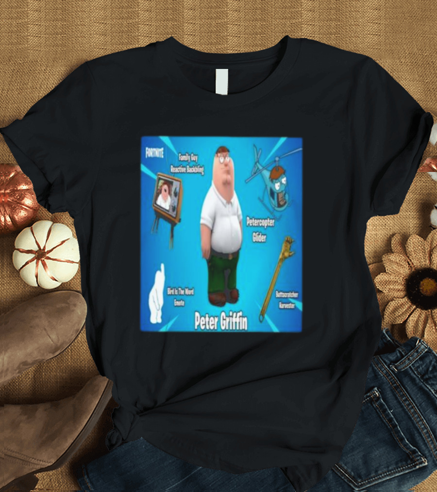 Fortnite Family Guy Peter Griffin Reactive Backing Petercopter Glider Buttscratcher Harvester Bird Is The Word Emote T-Shirt