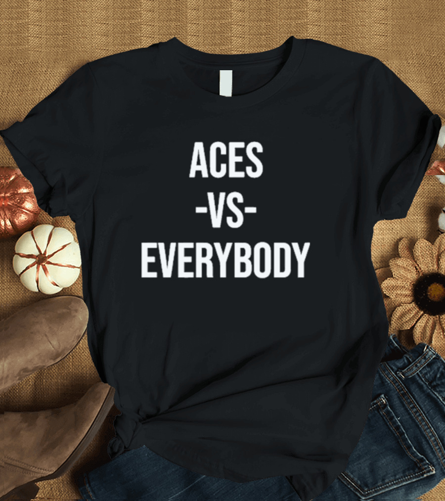 Aces Vs Everybody Vegas Basketball Team Rivalry T-Shirt