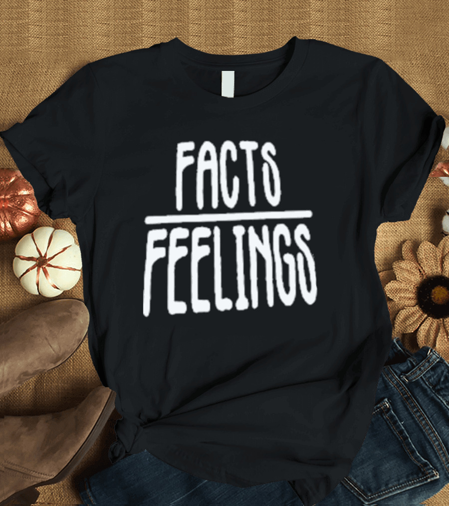 FACTS OVER FEELINGS T-Shirt