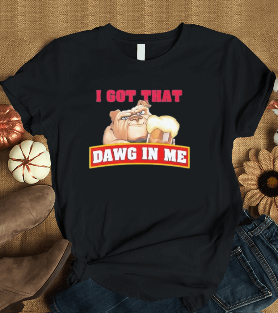 I Got That Dawg In Me Root Beer Bulldog T-Shirt