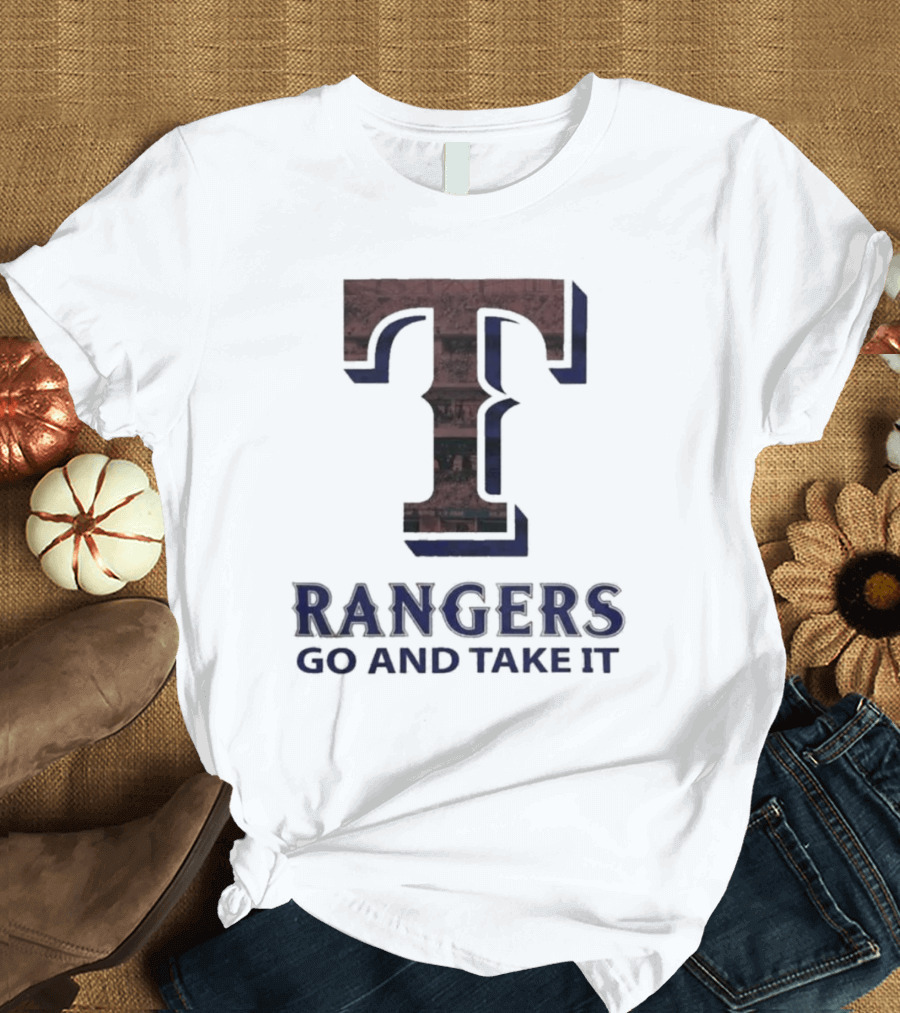 Texas Rangers T Go And Take It T-Shirt