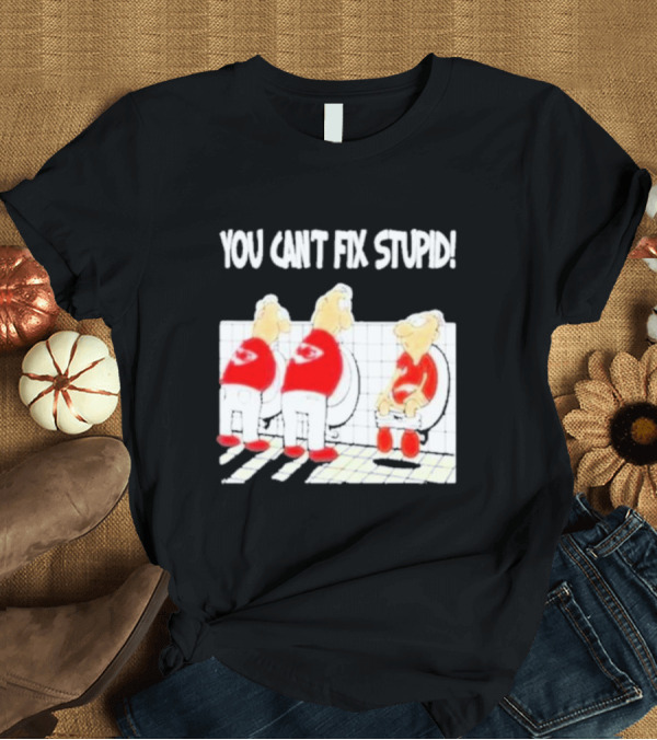 T-Shirt: Kansas City Chiefs You Can’t Fix Stupid Humor T-Shirt Kansas City Chiefs You Can’t Fix Stupid Humor T-Shirt