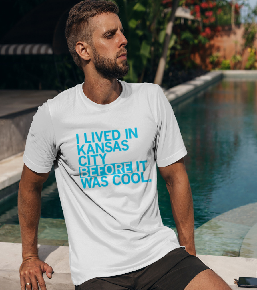 I Lived In Kansas City Before It Was Cool T-Shirt