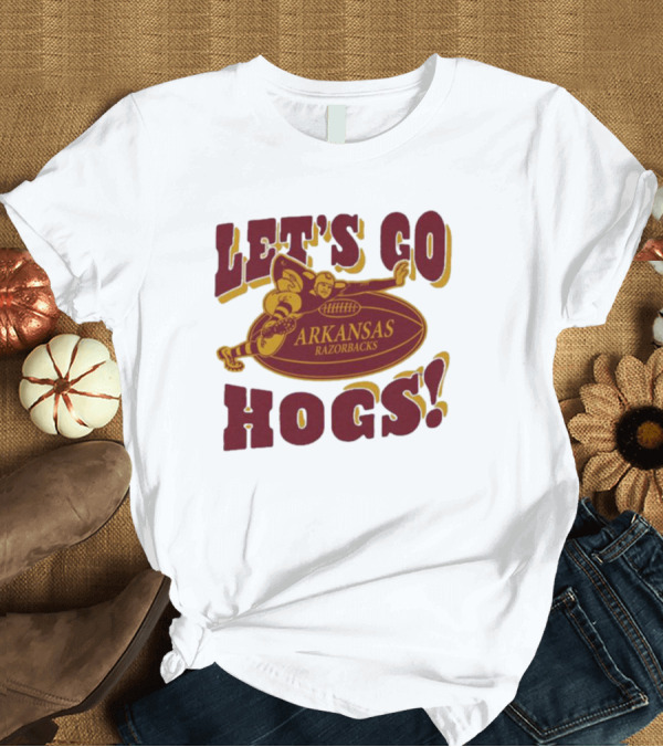 T-Shirt: Let's Go Hogs Arkansas Razorbacks Stiff Arm T-Shirt Let's Go Hogs Arkansas Razorbacks Stiff Arm T-Shirt