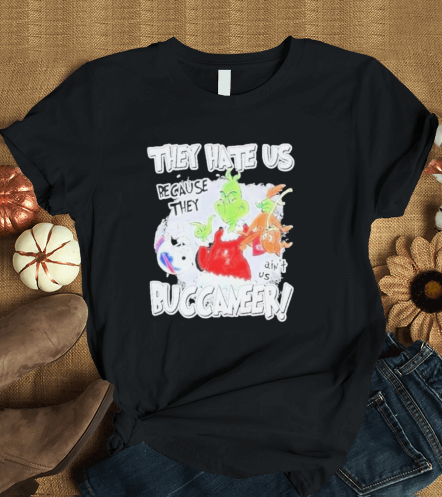 They Hate Us Because They Ain't Us Buccaneers Grinch T-Shirt