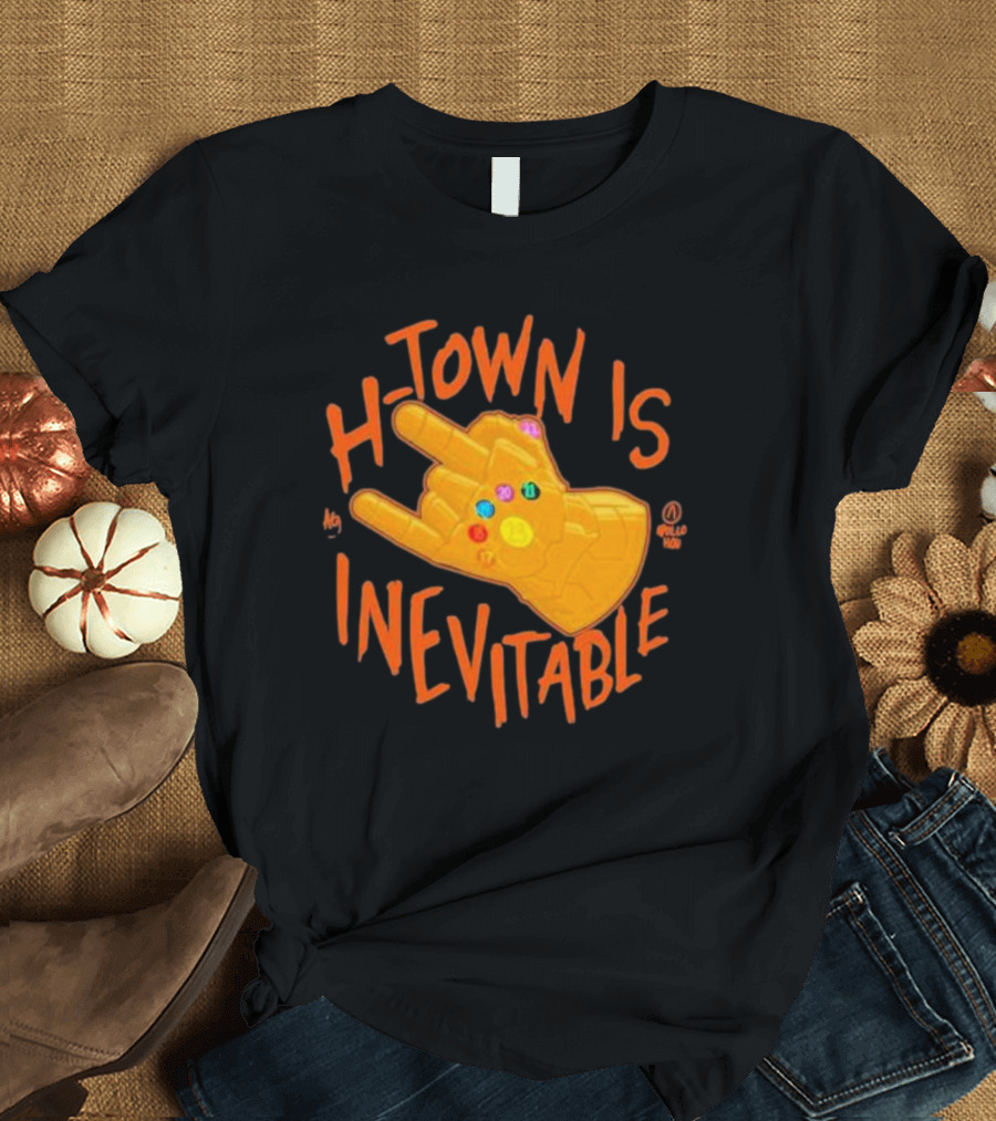 H-Town Is Inevitable Infinity Gauntlet Apollohou T-Shirt