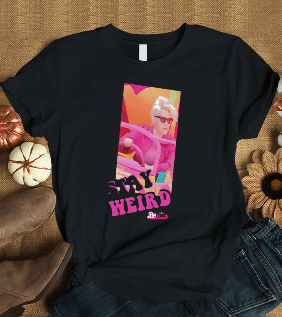 Stay Weird Barbie T-Shirt
