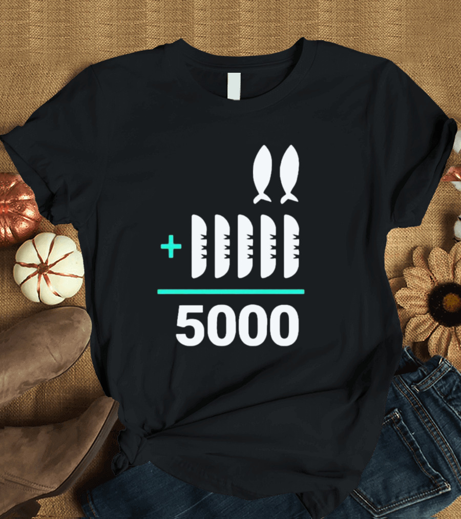 The Chosen Five Loaves Two Fish Plus 5000 T-Shirt
