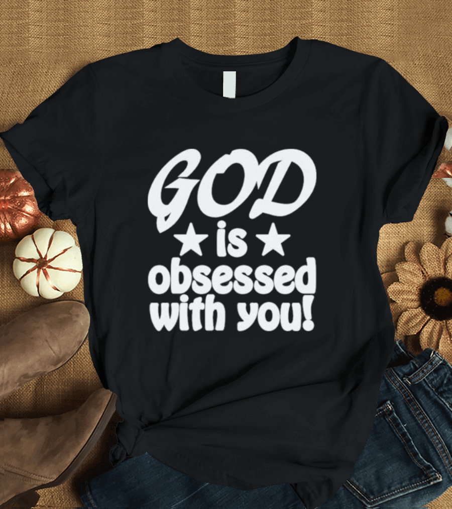 God Is Obsessed With You Star T-Shirt