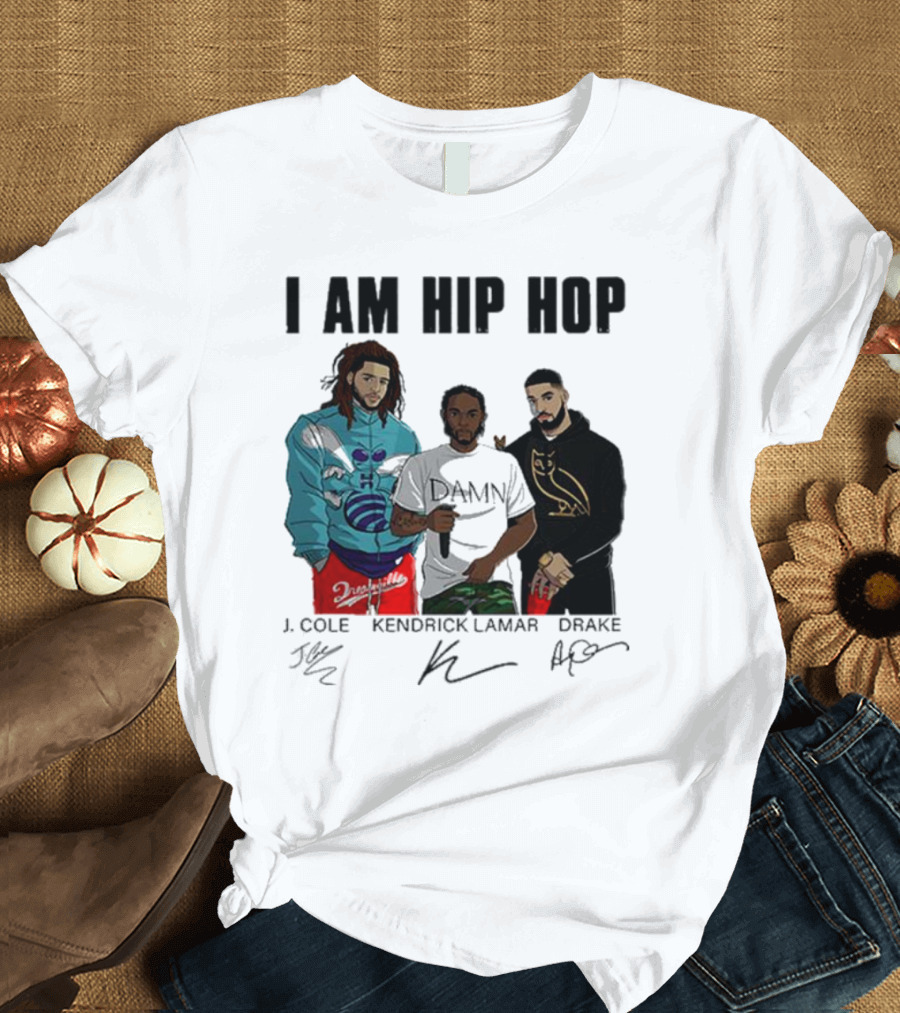 I Am Hip Hop J Cole Kendrick Lamar Drake Signatures T-Shirt