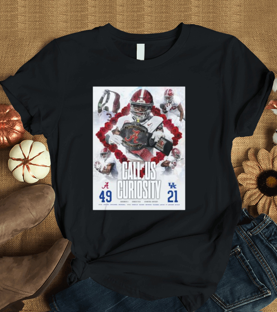 Alabama Crimson Tide 49 Kentucky Wildcats 21 Call Us Curiosity Football Victory T-Shirt