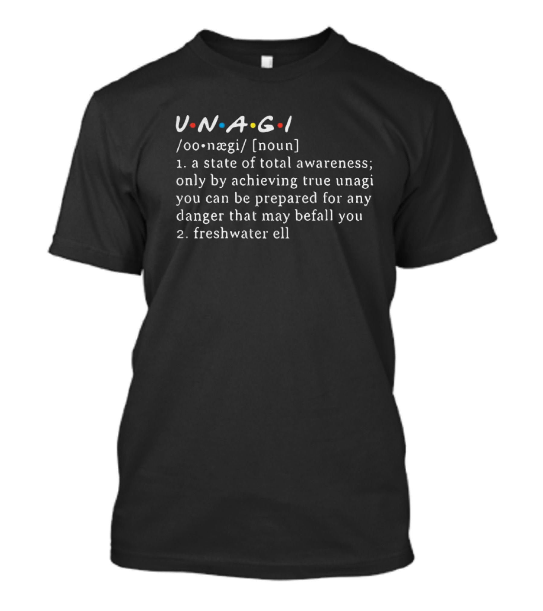 Friends Unagi Definition Total Awareness Prepared Danger Freshwater Eel T-Shirt