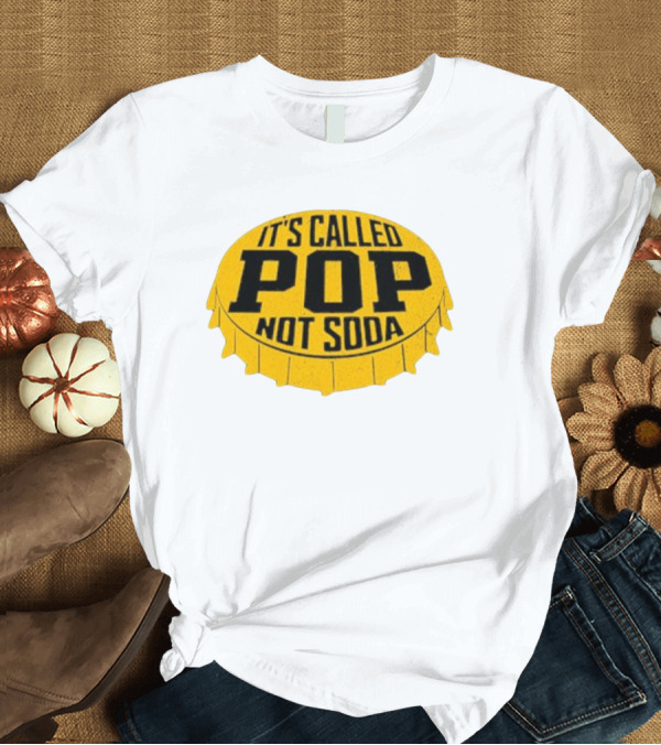 T-Shirt: It's Called Pop Not Soda Yellow Bottle Cap T-Shirt It's Called Pop Not Soda Yellow Bottle Cap T-Shirt