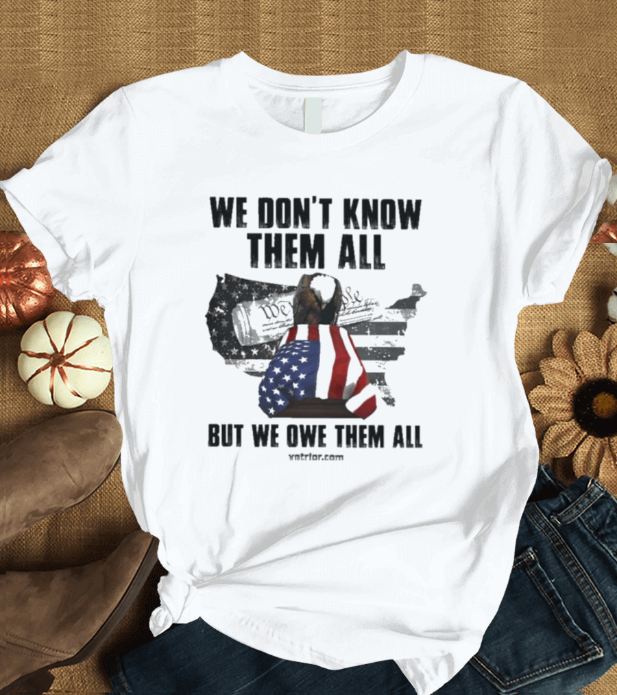 We Don’t Know Them All But We Owe Them All American Eagle Coffin T-Shirt