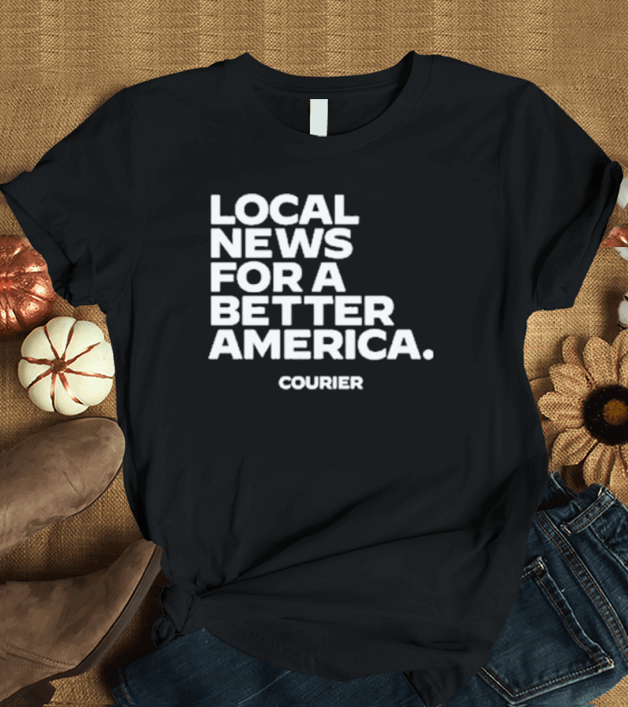 Local News For A Better America Courier T-Shirt
